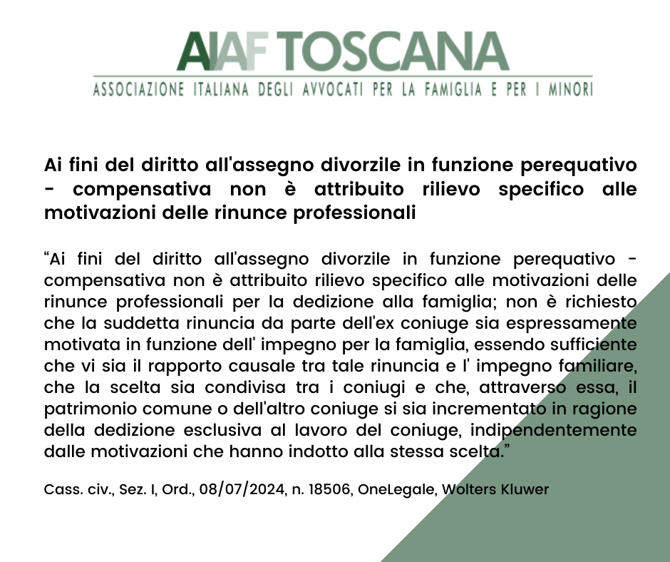 Rassegna giurisprudenziale: Ai fini del diritto all'assegno divorzile in funzione perequativo - compensativa non è attribuito rilievo specifico alle motivazioni delle rinunce professionali